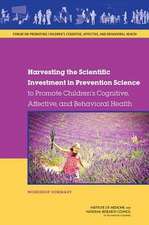 Harvesting the Scientific Investment in Prevention Science to Promote Children's Cognitive, Affective, and Behavioral Health: Workshop Summary