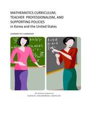 Mathematics Curriculum, Teacher Professionalism, and Supporting Policies in Korea and the United States: Summary of a Workshop