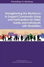 Strengthening the Workforce to Support Community Living and Participation for Older Adults and Individuals with Disabilities