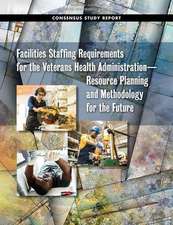 Facilities Staffing Requirements for the Veterans Health Administration--Resource Planning and Methodology for the Future