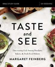 Taste and See Bible Study Guide: Discovering God Among Butchers, Bakers, and Fresh Food Makers