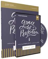 Grace, Not Perfection Study Guide with DVD: Embracing Simplicity, Celebrating Joy