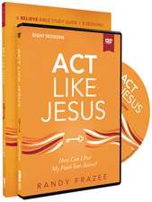 Act Like Jesus Study Guide with DVD: How Can I Put My Faith into Action?