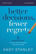 Better Decisions, Fewer Regrets Bible Study Guide