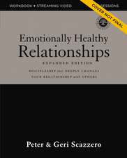 Emotionally Healthy Relationships Expanded Edition Workbook plus Streaming Video: Discipleship that Deeply Changes Your Relationship with Others