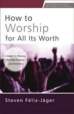 How to Worship for All Its Worth