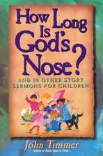 How Long Is God's Nose?: And 89 Other Story Sermons for Children