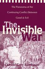 The Invisible War: The Panorama of the Continuing Conflict Between Good and Evil