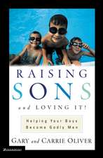 Raising Sons and Loving It!: Helping Your Boys Become Godly Men