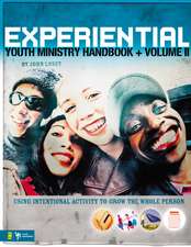 Experiential Youth Ministry Handbook, Volume 2: Using Intentional Activity to Grow the Whole Person