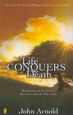 Life Conquers Death: Meditations on the Garden, the Cross, and the Tree of Life