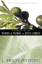 A Harmony of the Words and Works of Jesus Christ