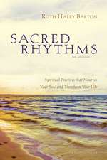 Sacred Rhythms Bible Study Participant's Guide: Spiritual Practices that Nourish Your Soul and Transform Your Life