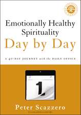 Emotionally Healthy Spirituality Day by Day: A 40-Day Journey with the Daily Office