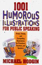 1001 Humorous Illustrations for Public Speaking: Fresh, Timely, and Compelling Illustrations for Preachers, Teachers, and Speakers