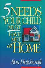 Five Needs Your Child Must Have Met at Home