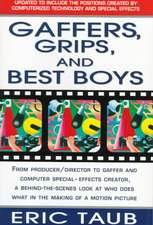 Gaffers, Grips and Best Boys: From Producer-Director to Gaffer and Computer Special Effects Creator, a Behind-The-Scenes Look at Who Does What in th