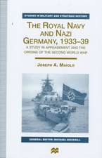 The Royal Navy and Nazi Germany, 1933–39: A Study in Appeasement and the Origins of the Second World War