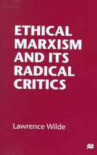 Ethical Marxism and its Radical Critics