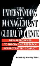 The Understanding and Management of Global Violence: New Approaches to Theory and Research on Protracted Conflict