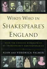 Who's Who in Shakespeare's England: Over 700 Concise Biographies of Shakespeare's Contemporaries