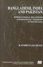 Bangladesh, India and Pakistan: International Relations and Regional Tensions in South Asia