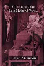 Chaucer and the Late Medieval World: The Poet and the Late Medieval World