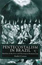 Pentecostalism in Brazil: Emotion of the Poor and Theological Romanticism