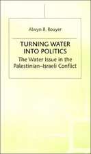 Turning Water into Politics: The Water Issue in the Palestinian-Israeli Conflict