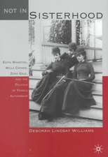 Not in Sisterhood: Edith Wharton, Willa Cather, Zona Gale, and the Politics of Female Authorship