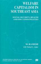 Welfare Capitalism in Southeast Asia: Social Security, Health and Education Policies