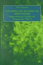 The Middle East Between the Great Powers: Anglo-American Conflict and Cooperation, 1952-7