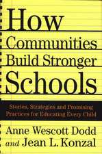 How Communities Build Stronger Schools: Stories, Strategies, and Promising Practices for Educating Every Child