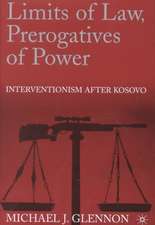 Limits of Law, Prerogatives of Power: Interventionism after Kosovo