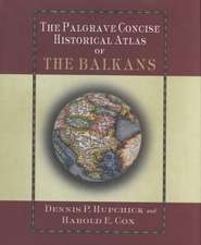 The Palgrave Concise Historical Atlas of the Balkans