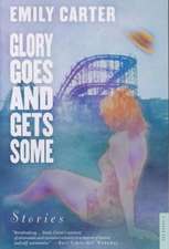 Glory Goes and Gets Some: Stories