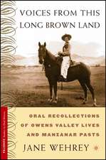 Voices from This Long Brown Land: Oral Recollections of Owens Valley Lives and Manzanar Pasts