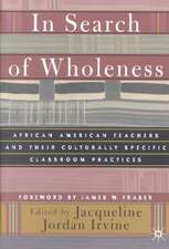 In Search of Wholeness: African American Teachers and Their Culturally Specific Classroom Practices