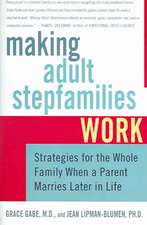 Making Adult Stepfamilies Work: Strategies for the Whole Family When a Parent Marries Later in Life