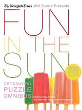 The New York Times Will Shortz Presents Fun in the Sun Crossword Puzzle Omnibus: 200 Relaxing Puzzles