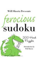 Will Shortz Presents Ferocious Sudoku: 200 Hard Puzzles