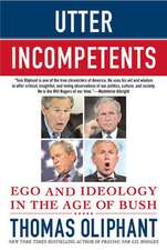 Utter Incompetents: Ego and Ideology in the Age of Bush