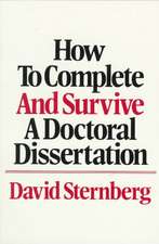 How to Complete and Survive a Doctoral Dissertation