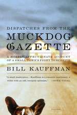 Dispatches from the Muckdog Gazette: A Mostly Affectionate Account of a Small Town's Fight to Survive