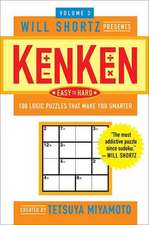 Will Shortz Presents Kenken Easy to Hard, Volume 3: 100 Logic Puzzles That Make You Smarter