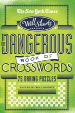 The New York Times Will Shortz Presents the Dangerous Book of Crosswords: 75 Daring Puzzles