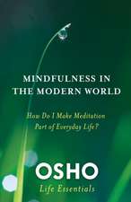 Mindfulness in the Modern World: How Do I Make Meditation Part of Everyday Life?