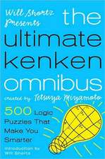 Will Shortz Presents the Ultimate Kenken Omnibus: 500 Easy to Hard Logic Puzzles That Make You Smarter