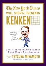 The New York Times Will Shortz Presents Kenken: 300 Easy to Hard Puzzles That Make You Smarter