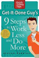 Get-It-Done Guy's 9 Steps to Work Less and Do More